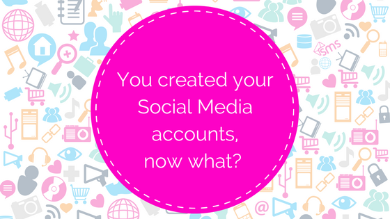 You created your social media accounts, now what-