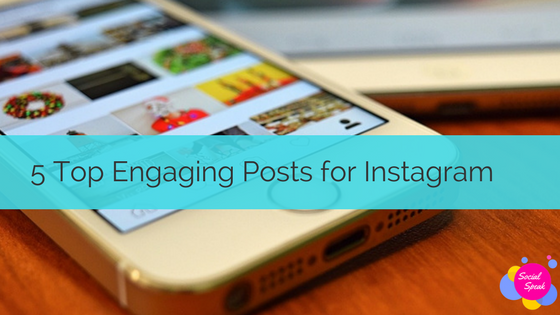 5 Top Engaging Posts for Instagram