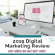 2019 Digital Marketing Review