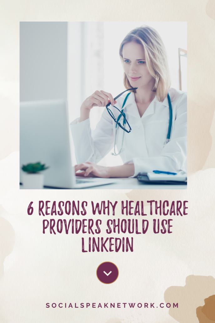 6 Reasons Why Healthcare Providers Should Use LinkedIn