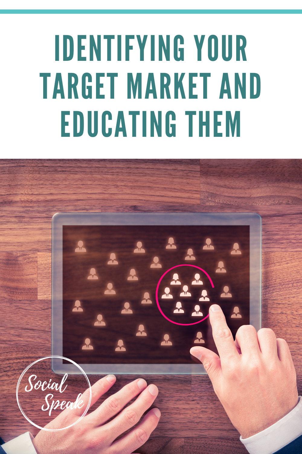 Identifying Your Target Market and Educating Them