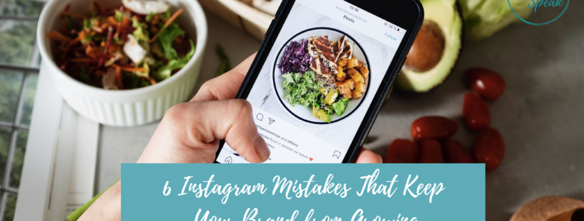 6 Instagram Mistakes That Keep Your Brand from Growing