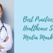 Best Practices for Healthcare Social Media Marketing