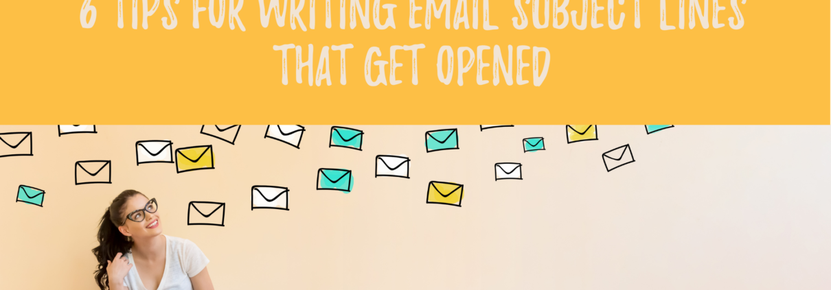 6 Tips for Writing Email Subject Lines that Get Opened