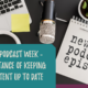 National Podcast Week - The importance of keeping your content up to date