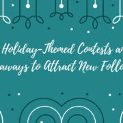 7 Holiday-Themed Contests and Giveaways to Attract New Followers