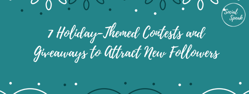 7 Holiday-Themed Contests and Giveaways to Attract New Followers