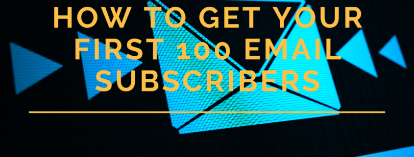 List Building: How to Get Your First 100 Email Subscribers