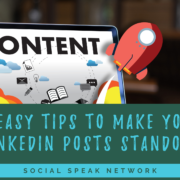 6 Easy Tips to Make Your LinkedIn Posts Standout