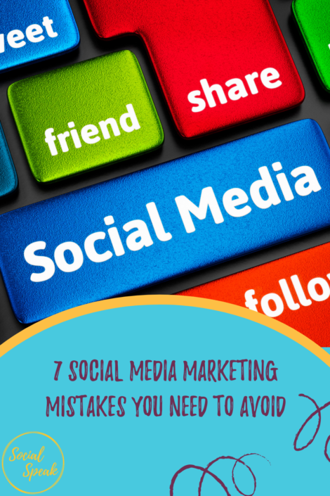 7 Social Media Marketing Mistakes You Need to Avoid | Social Speak ...