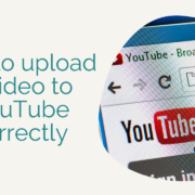 How to upload a video to YouTube correctly