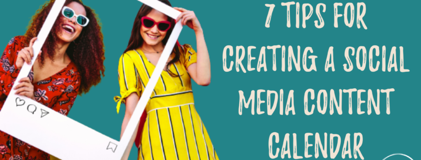 7 Tips for Creating a Social Media Content Calendar