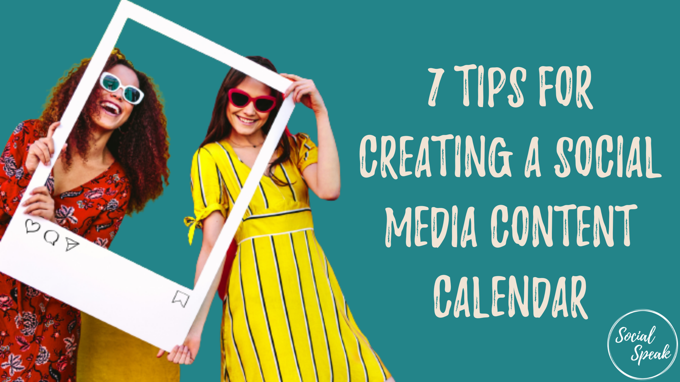 7 Tips for Creating a Social Media Content Calendar Social Speak
