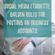 Social Media Etiquette Golden Rules for Posting on Business Accounts