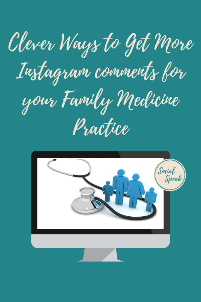 Clever Ways to Get More Instagram comments for your Family Medicine Practice