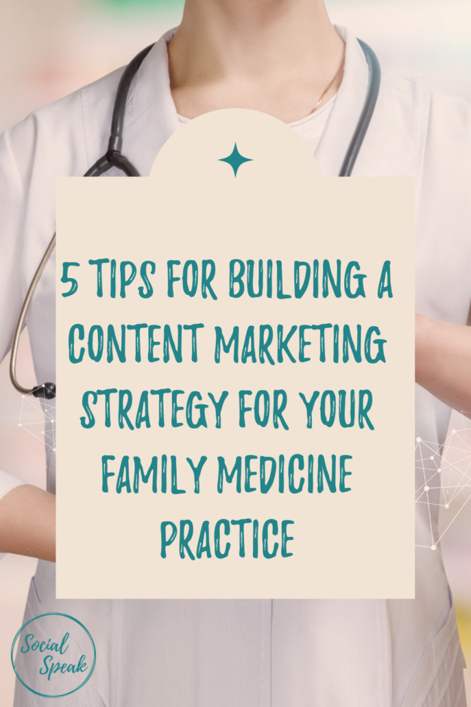 5 Tips for Building a Content Marketing Strategy for Your Family Medicine Practice