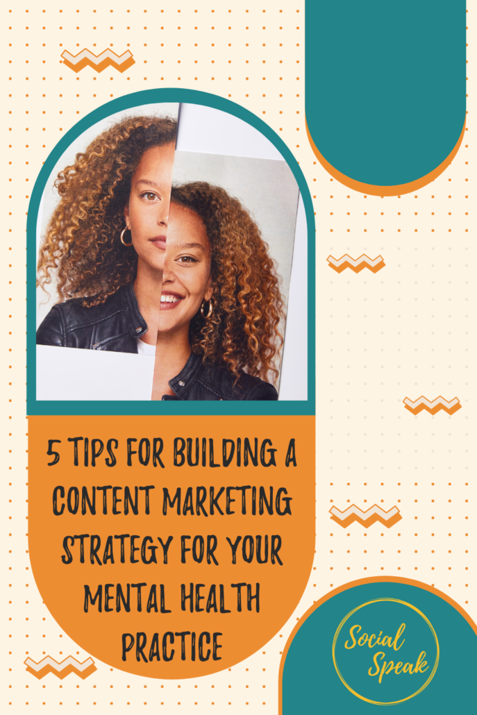 5 Tips for Building a Content Marketing Strategy for Your Mental Health Practice