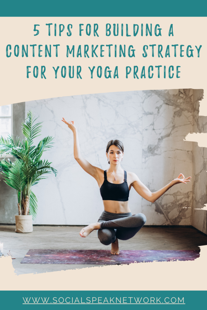 5 Tips for Building a Content Marketing Strategy for Your Yoga Practice
