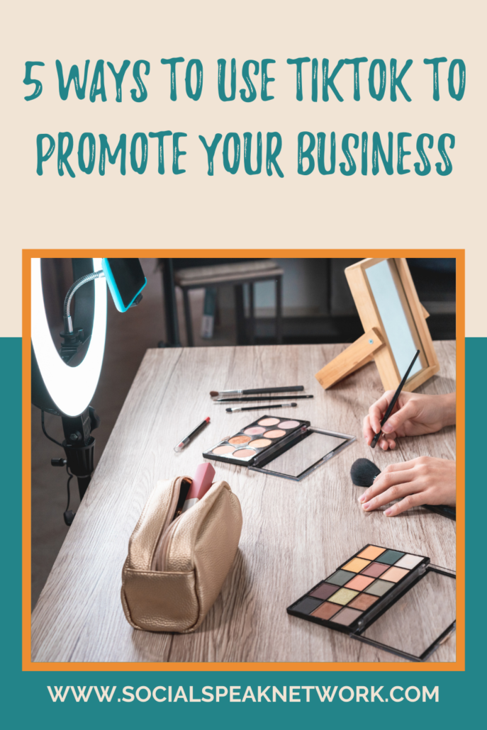5 Ways to Use Tiktok to Promote Your Business
