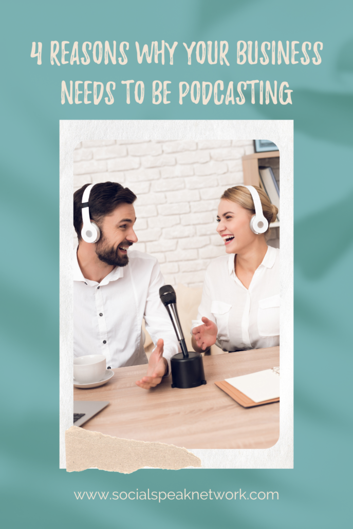 4 Reasons Why Your Business Needs to be Podcasting