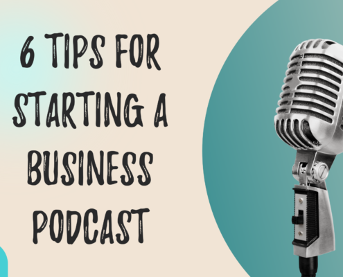 6 Tips for Starting a Business Podcast