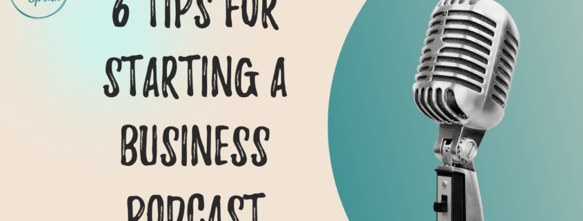6 Tips for Starting a Business Podcast