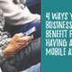4 Ways Your Business Can Benefit From Having a Mobile App
