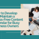 How to Develop and Maintain a Stress-Free Content Calendar for Busy Business Owners