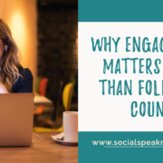 Why Engagement Matters More Than Follower Count