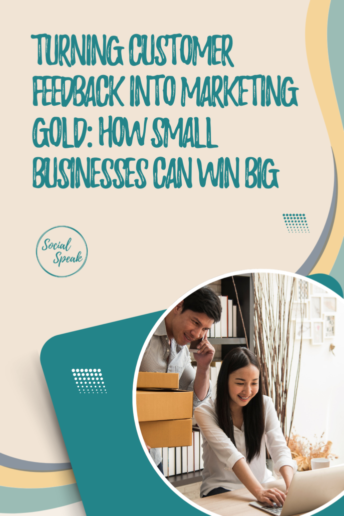 Turning Customer Feedback into Marketing Gold: How Small Businesses Can Win Big