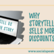 Why Storytelling Sells More Than Discounts