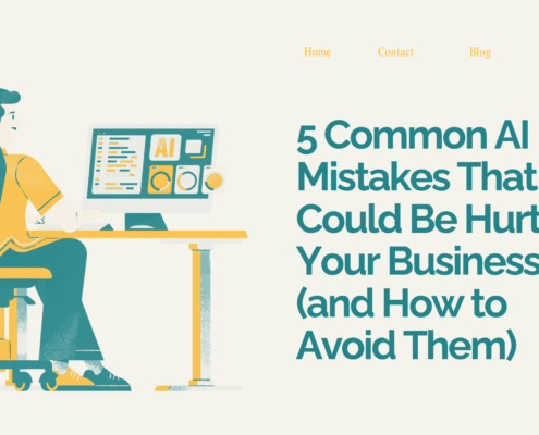 5 Common AI Mistakes That Could Be Hurting Your Business (and How to Avoid Them)