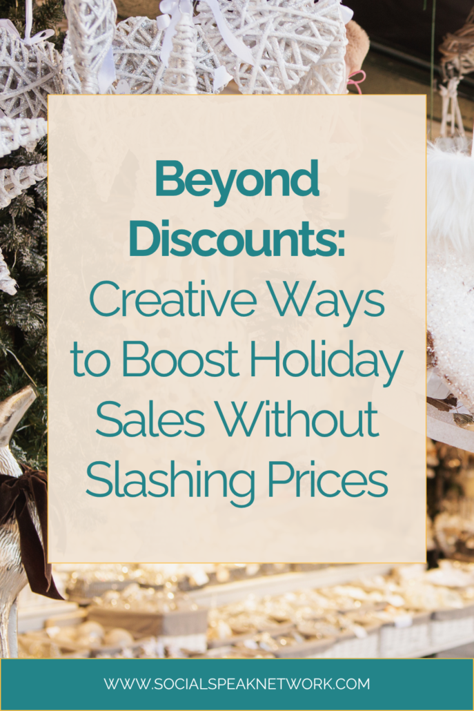 Beyond Discounts: Creative Ways to Boost Holiday Sales Without Slashing Prices