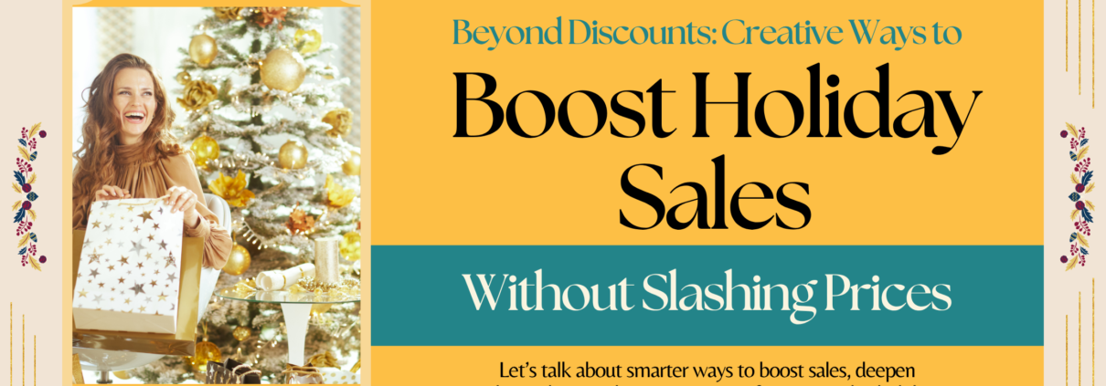 Beyond Discounts: Creative Ways to Boost Holiday Sales Without Slashing Prices