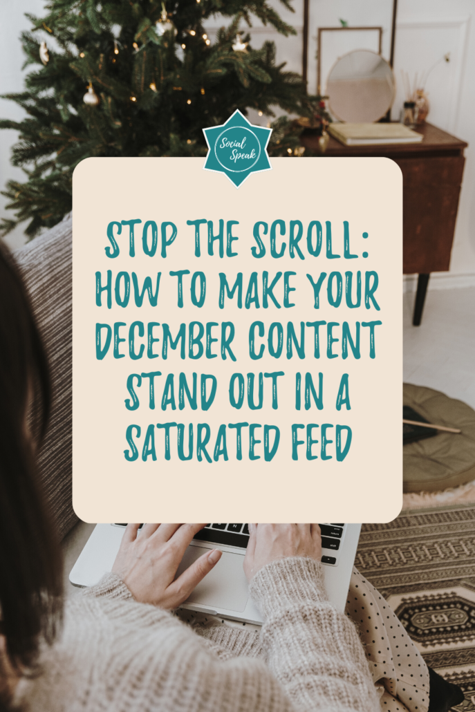 Stop the Scroll: How to Make Your December Content Stand Out in a Saturated Feed