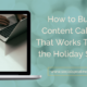 How to Build a Content Calendar That Works Through the Holiday Season