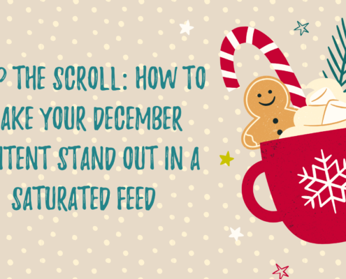 Stop the Scroll: How to Make Your December Content Stand Out in a Saturated Feed