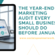 The Year-End Marketing Audit Every Small Business Should Do Before January