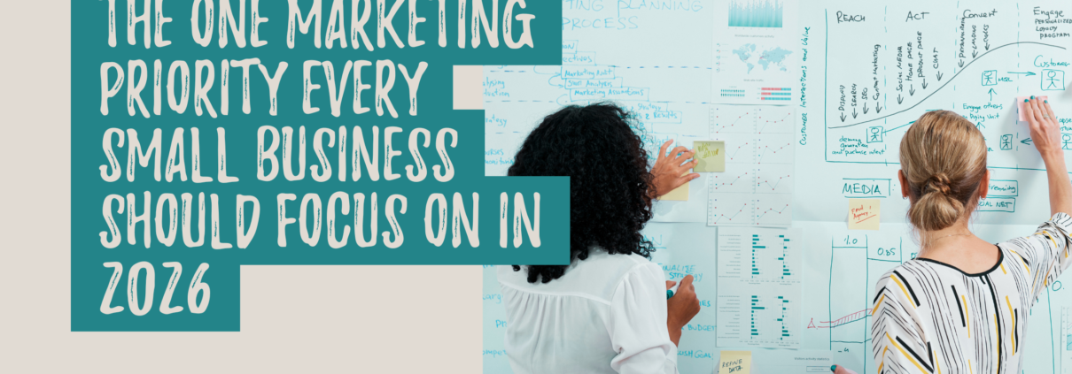 The One Marketing Priority Every Small Business Should Focus on in 2026