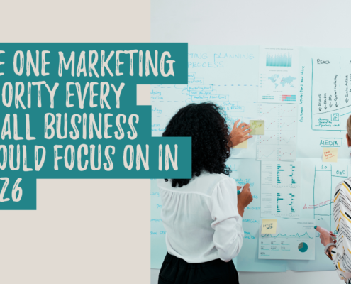 The One Marketing Priority Every Small Business Should Focus on in 2026