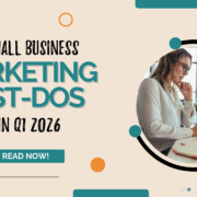 5 Small Business Marketing Must-Do’s in Q1 2026