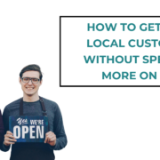 How to Get More Local Customers Without Spending More on Ads