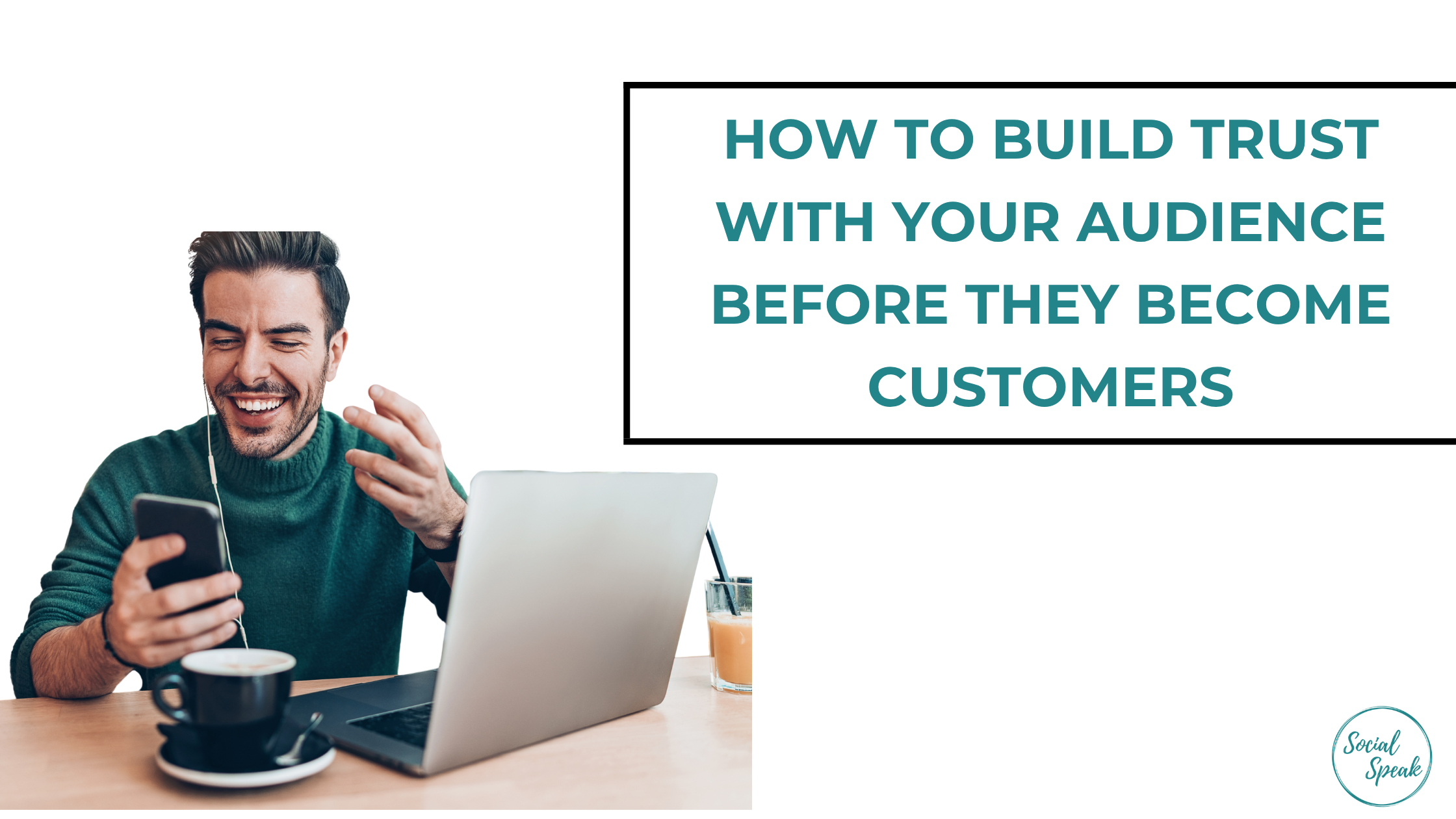 How to Build Trust With Your Audience Before They Become Customers