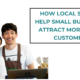 How Local SEO Can Help Small Businesses Attract More Local Customers