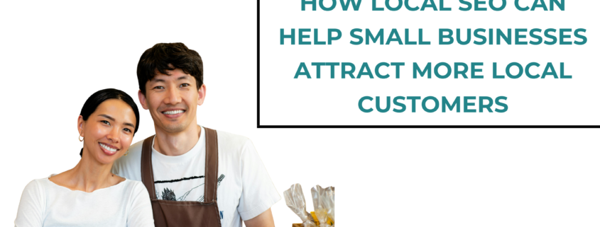 How Local SEO Can Help Small Businesses Attract More Local Customers