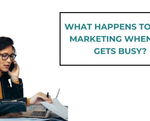 What Happens to Your Marketing When Life Gets Busy?