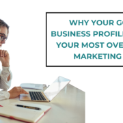 Why Your Google Business Profile Might Be Your Most Overlooked Marketing Tool