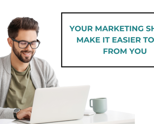 Your Marketing Should Make It Easier to Buy From You